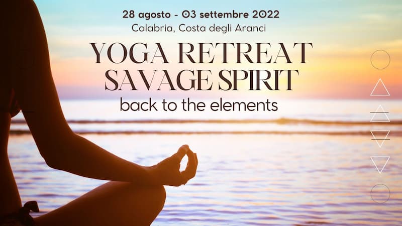 Yoga Retreat Savage Spirit 28 agosto 3 settembre 2022 a Soverato locandina