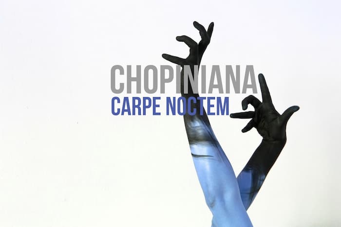 Chopiniana Carpe Noctem