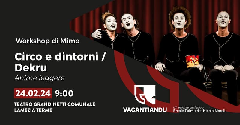 Circo e dintorni - Workshop di Mimo - Dekru 24 Febbraio 2024 Teatro Grandinetti, Lamezia Terme