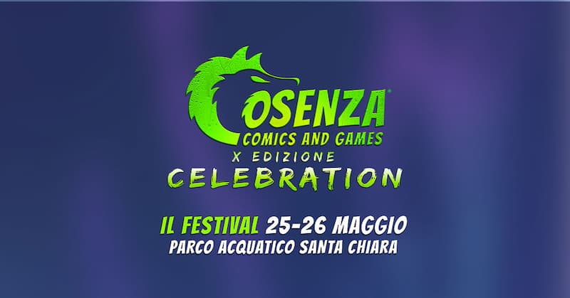 Cosenza Comics and Games X Edizione 25 e 26 Maggio 2024 Parco Acquatico Santa Chiara, Cosenza
