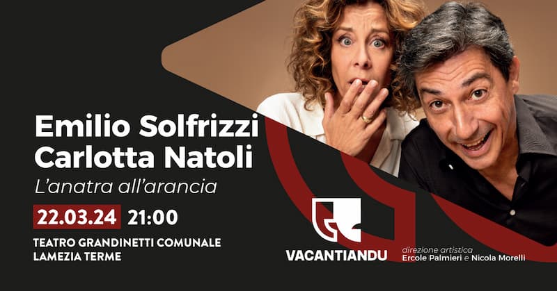 L’Anatra all’Arancia con Emilio Solfrizzi e Carlotta Natoli 22 Marzo 2024 Teatro Grandinetti, Lamezia Terme